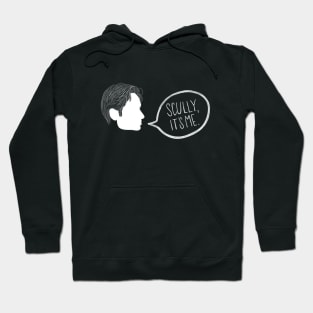 Scully, it’s me. Hoodie